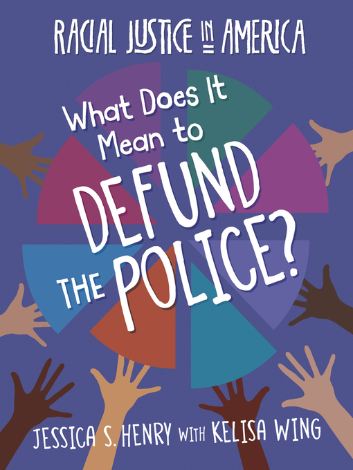 Title details for What Does It Mean to Defund the Police? by Jessica S. Henry - Wait list